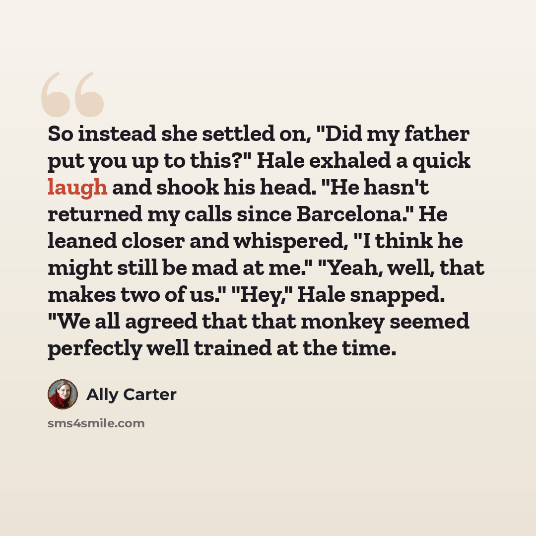 “So instead she settled on, "Did my father put you up to this?" Hale exhaled a quick laugh and shook his head. "He hasn't returned my calls since Barcelona." He leaned closer and whispered, "I think he might still be mad at me." "Yeah, well, that makes two of us." "Hey," Hale snapped. "We all…” quote by Ally Carter