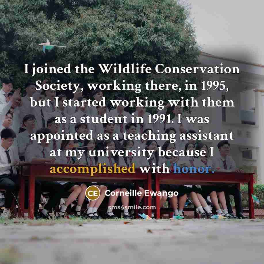 “I joined the Wildlife Conservation Society, working there, in 1995, but I started working with them as a student in 1991. I was appointed as a teaching assistant at my university because I accomplished with honor.” quote by Corneille Ewango