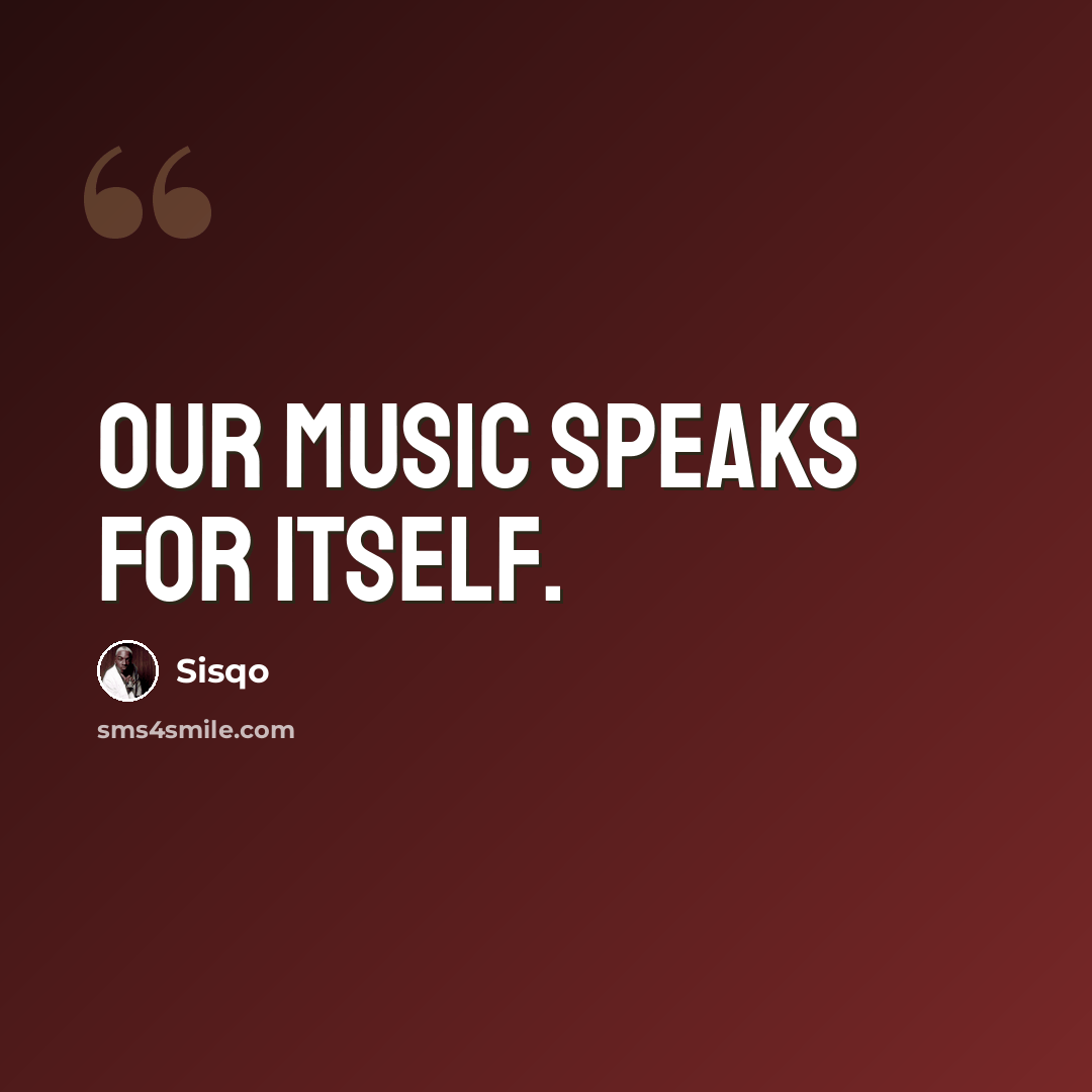 “Our music speaks for itself.” quote by Sisqo
