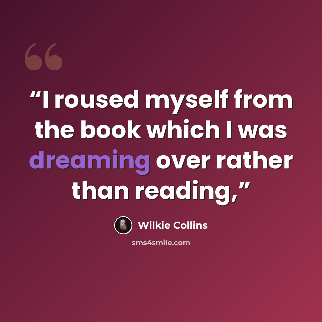 “I roused myself from the book which I was dreaming over rather than reading,” quote by Wilkie Collins