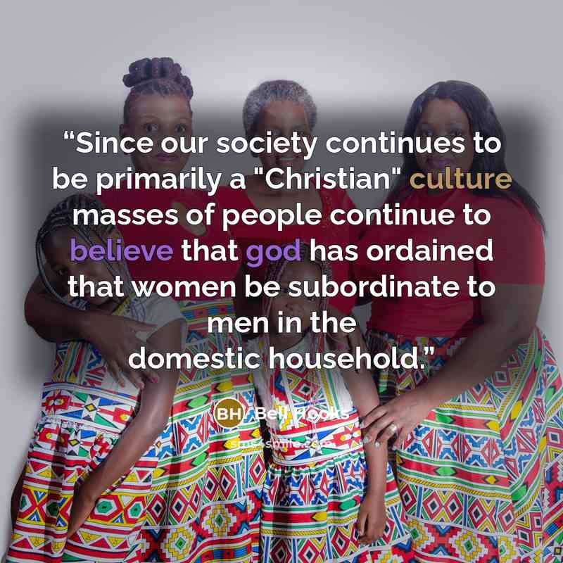 “Since our society continues to be primarily a "Christian" culture masses of people continue to believe that god has ordained that women be subordinate to men in the domestic household.” quote by Bell Hooks