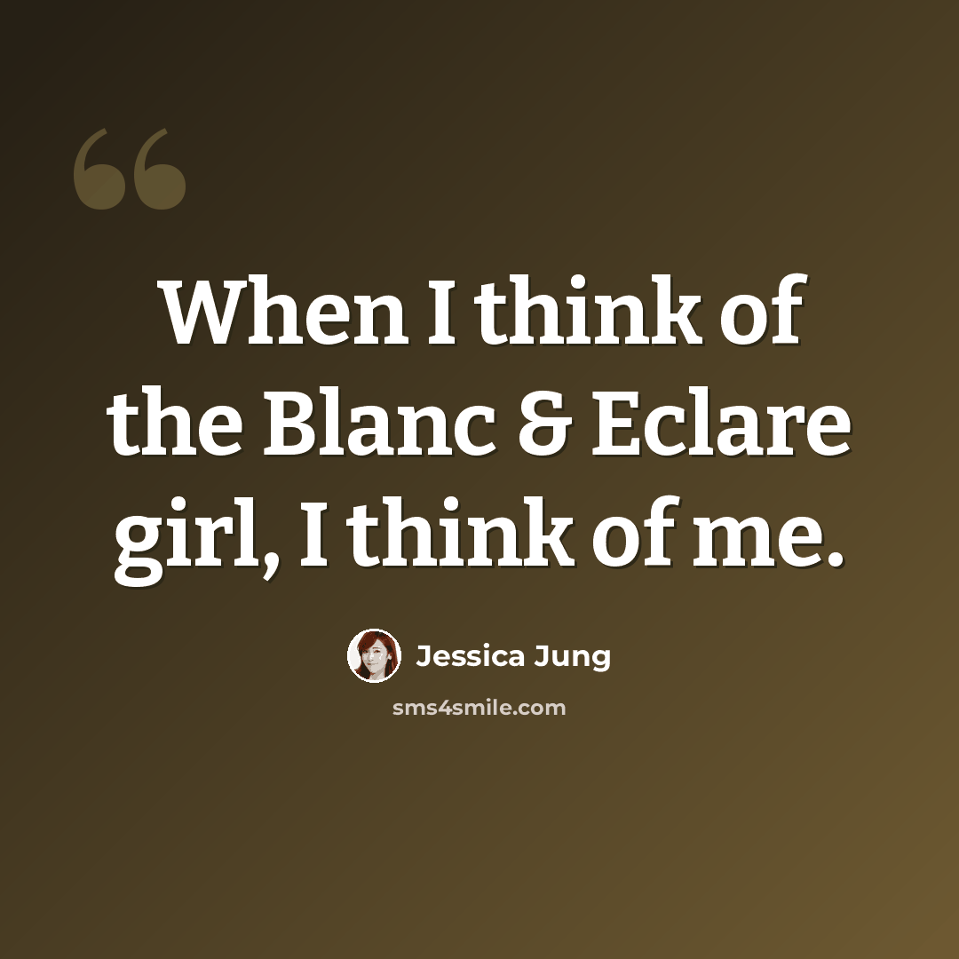 “When I think of the Blanc & Eclare girl, I think of me.” quote by Jessica Jung
