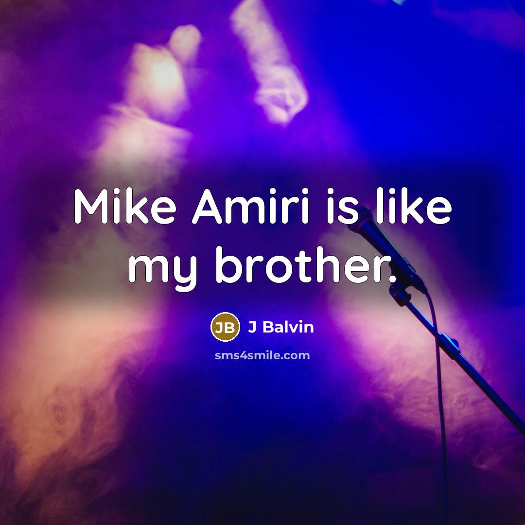 “Mike Amiri is like my brother.” quote by J Balvin