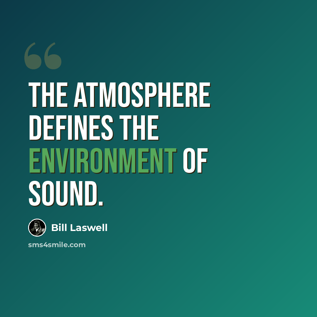 “The atmosphere defines the environment of sound.” quote by Bill Laswell