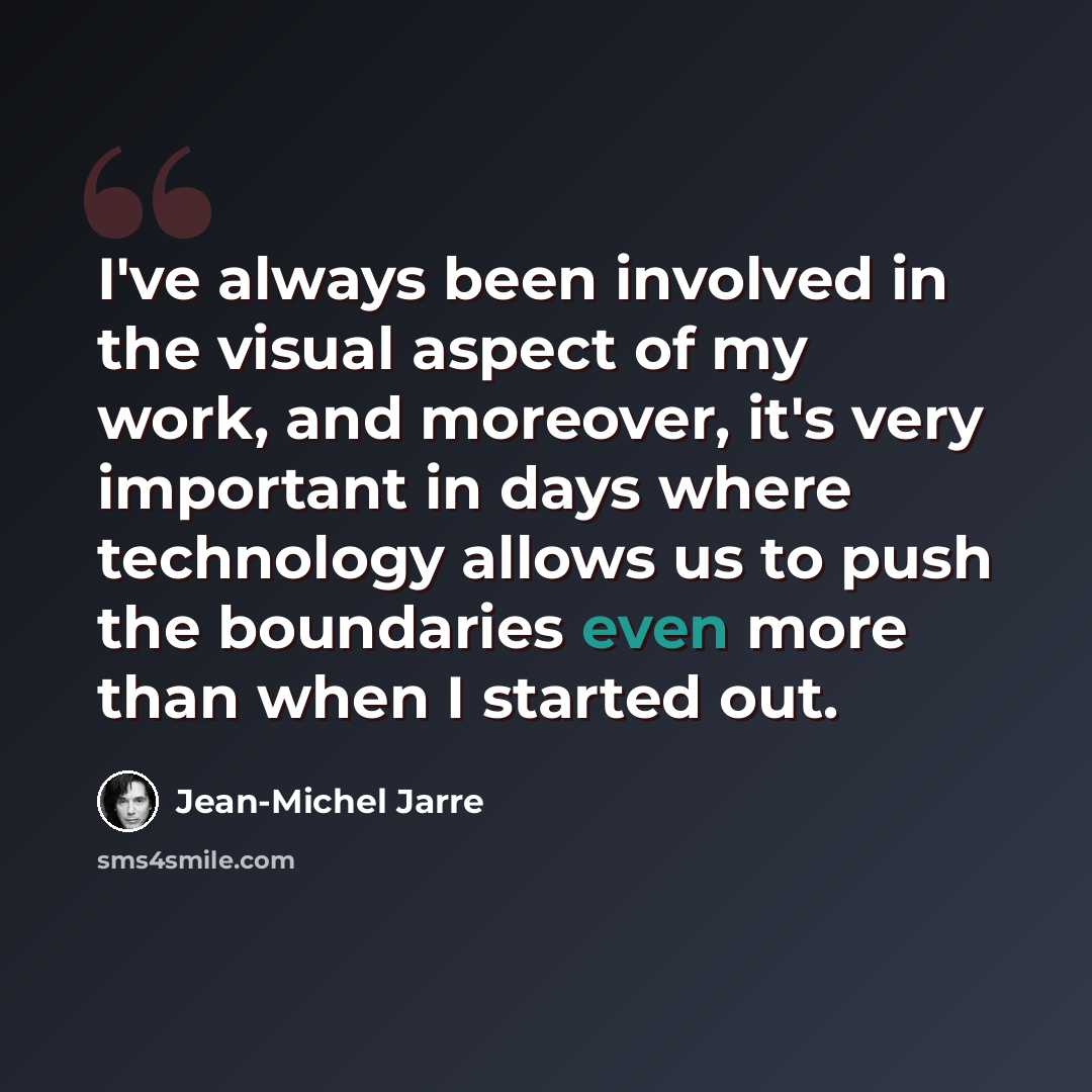 “I've always been involved in the visual aspect of my work, and moreover, it's very important in days where technology allows us to push the boundaries even more than when I started out.” quote by Jean-Michel Jarre