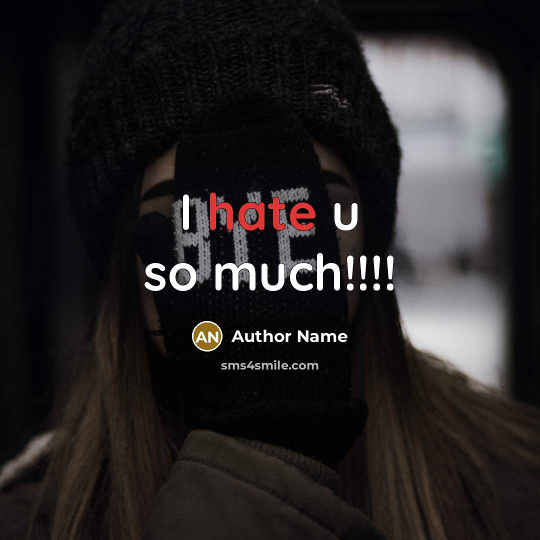 “I hate u so much!!!!” quote by Author Name