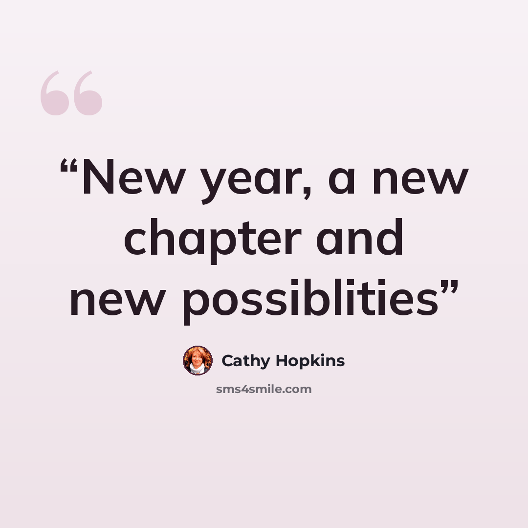 “New year, a new chapter and new possiblities” quote by Cathy Hopkins
