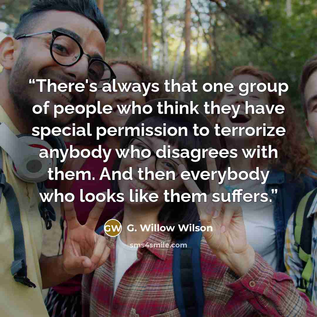 “There's always that one group of people who think they have special permission to terrorize anybody who disagrees with them. And then everybody who looks like them suffers.” quote by G. Willow Wilson