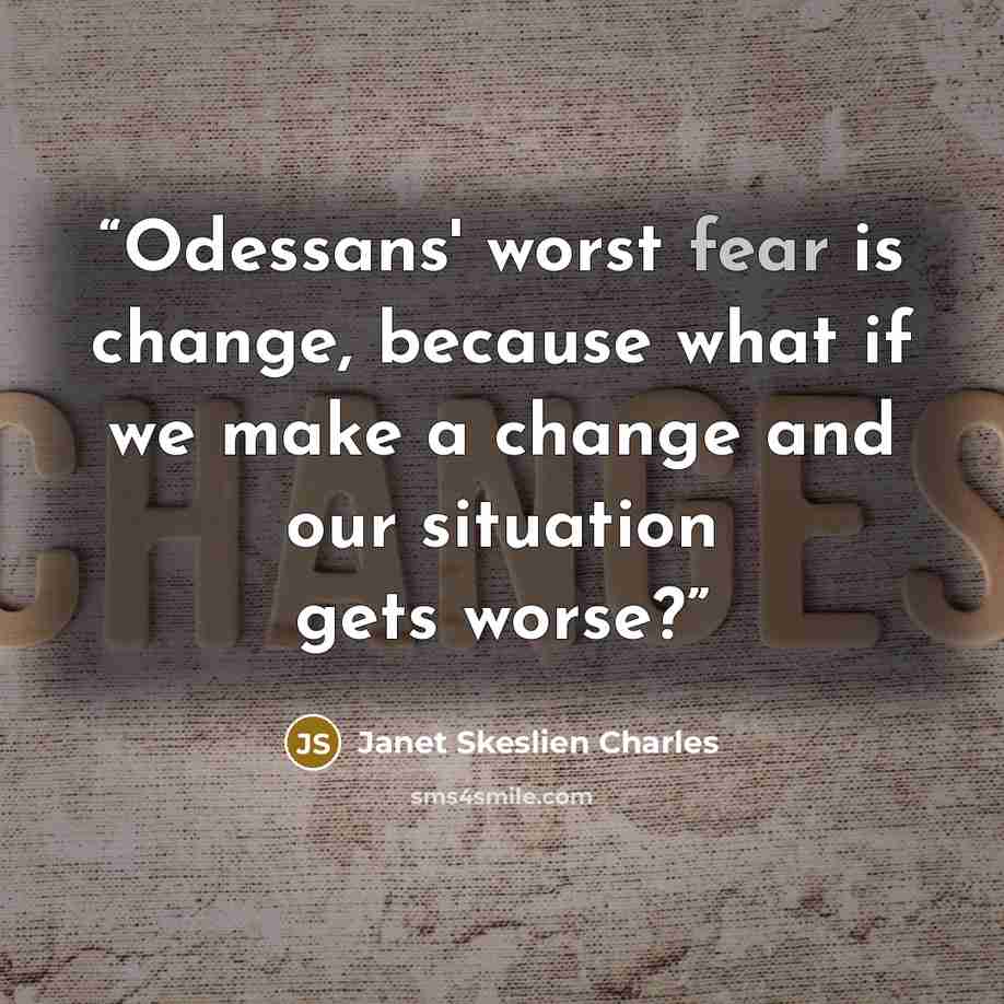 “Odessans' worst fear is change, because what if we make a change and our situation gets worse?” quote by Janet Skeslien Charles