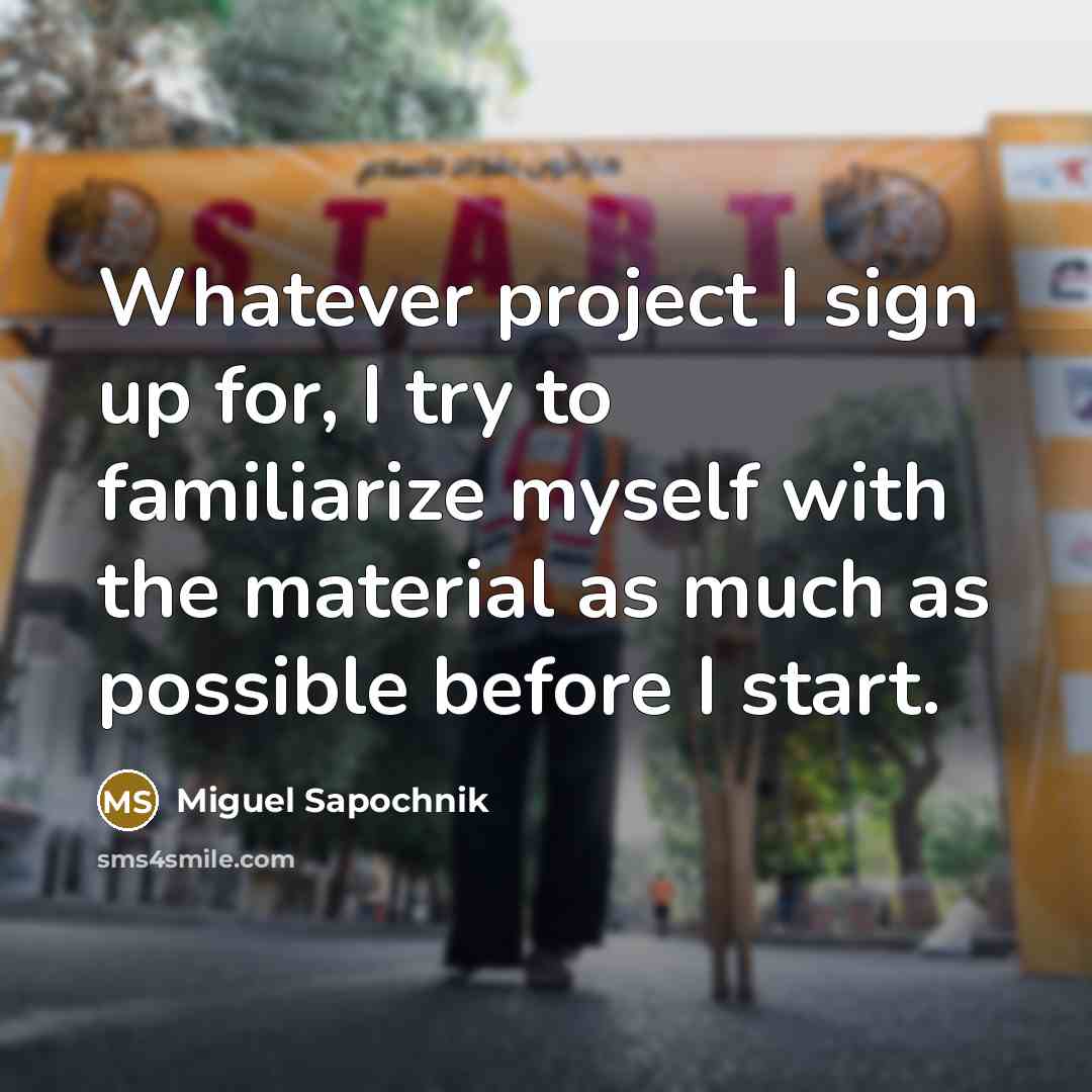 “Whatever project I sign up for, I try to familiarize myself with the material as much as possible before I start.” quote by Miguel Sapochnik