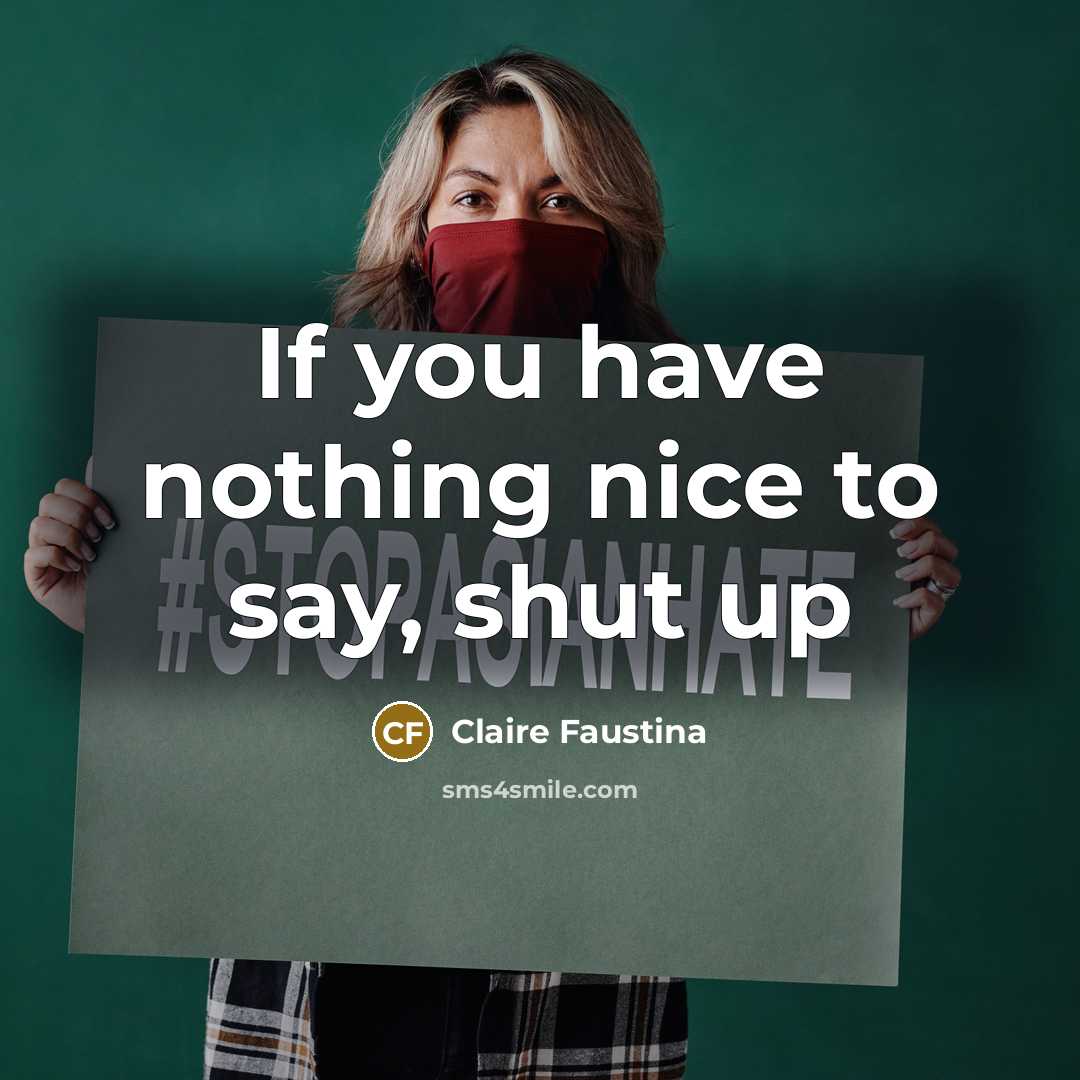 “If you have nothing nice to say, shut up” quote by Claire Faustina