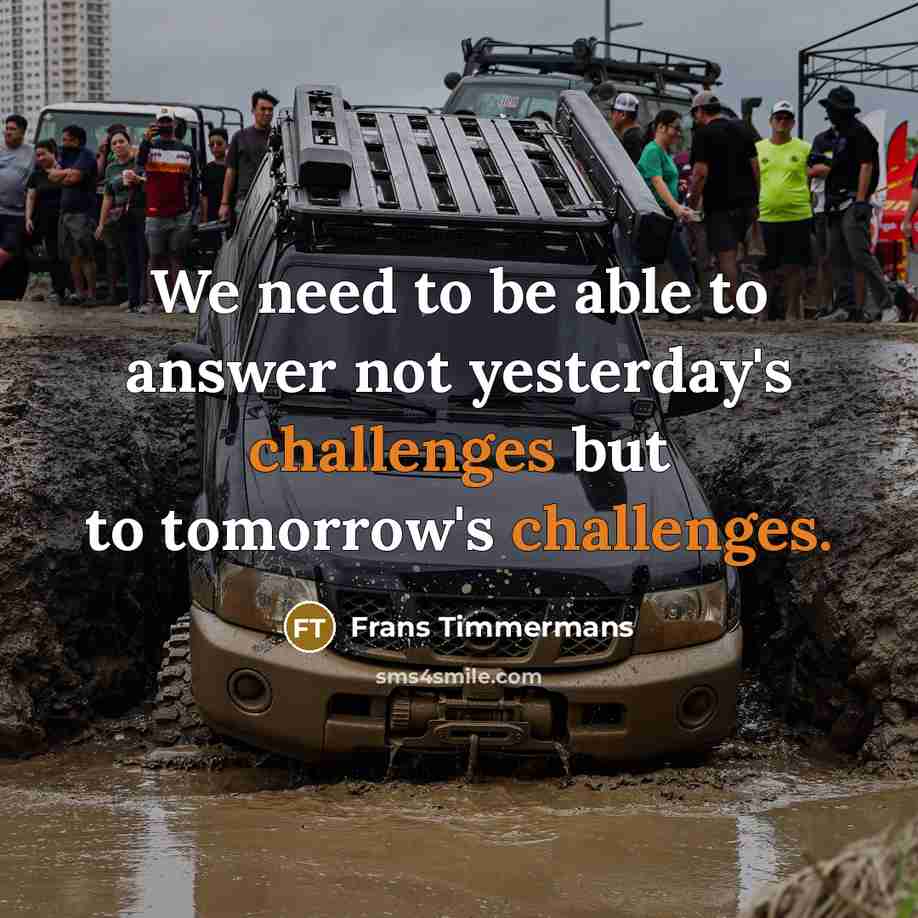 “We need to be able to answer not yesterday's challenges but to tomorrow's challenges.” quote by Frans Timmermans