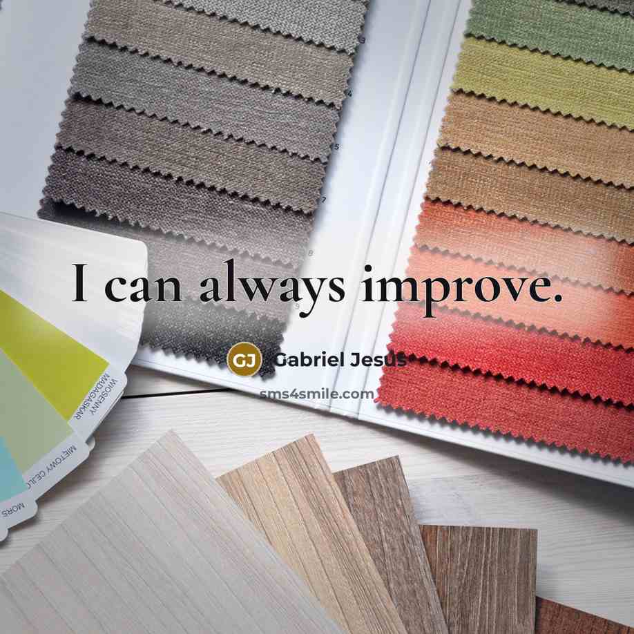 “I can always improve.” quote by Gabriel Jesus