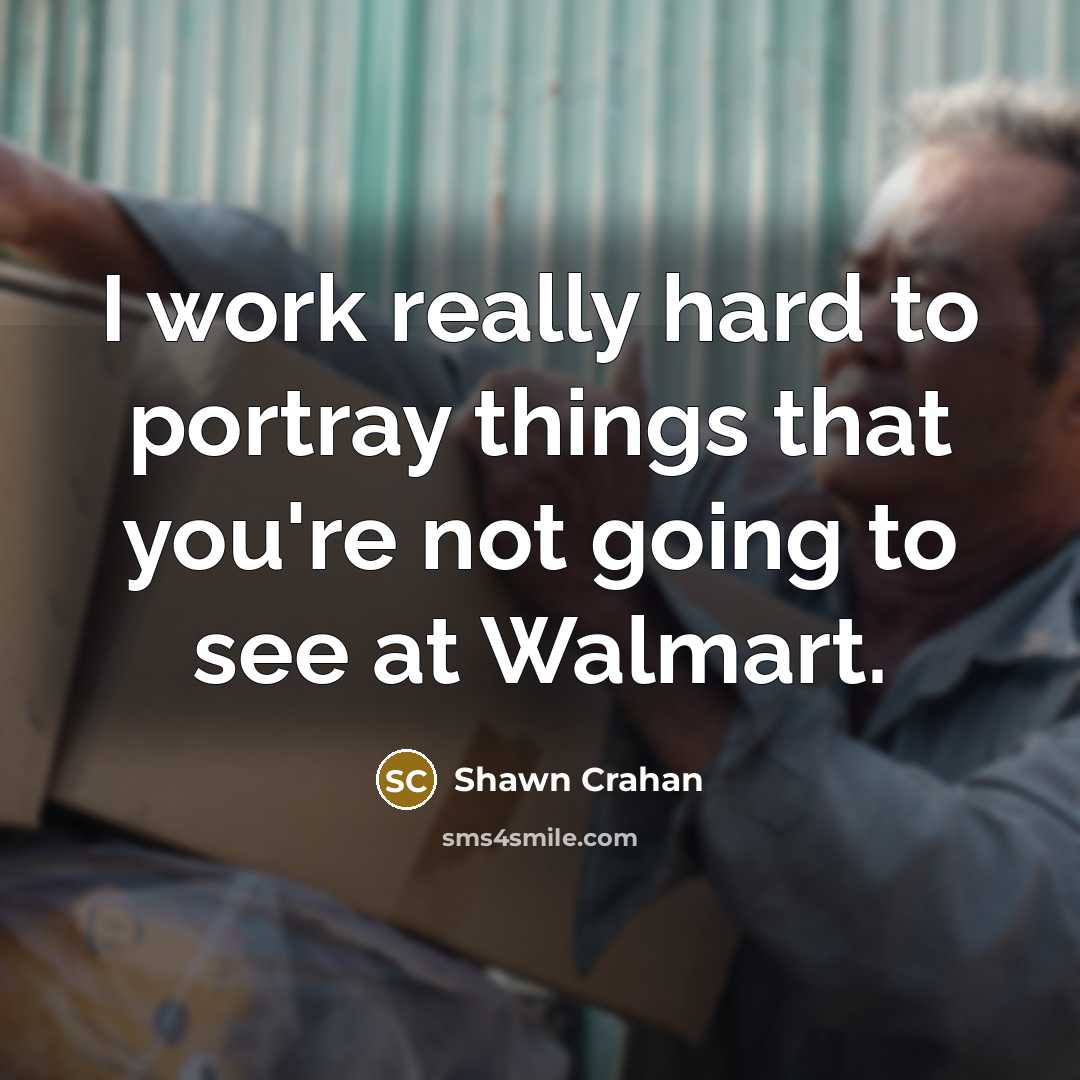 “I work really hard to portray things that you're not going to see at Walmart.” quote by Shawn Crahan
