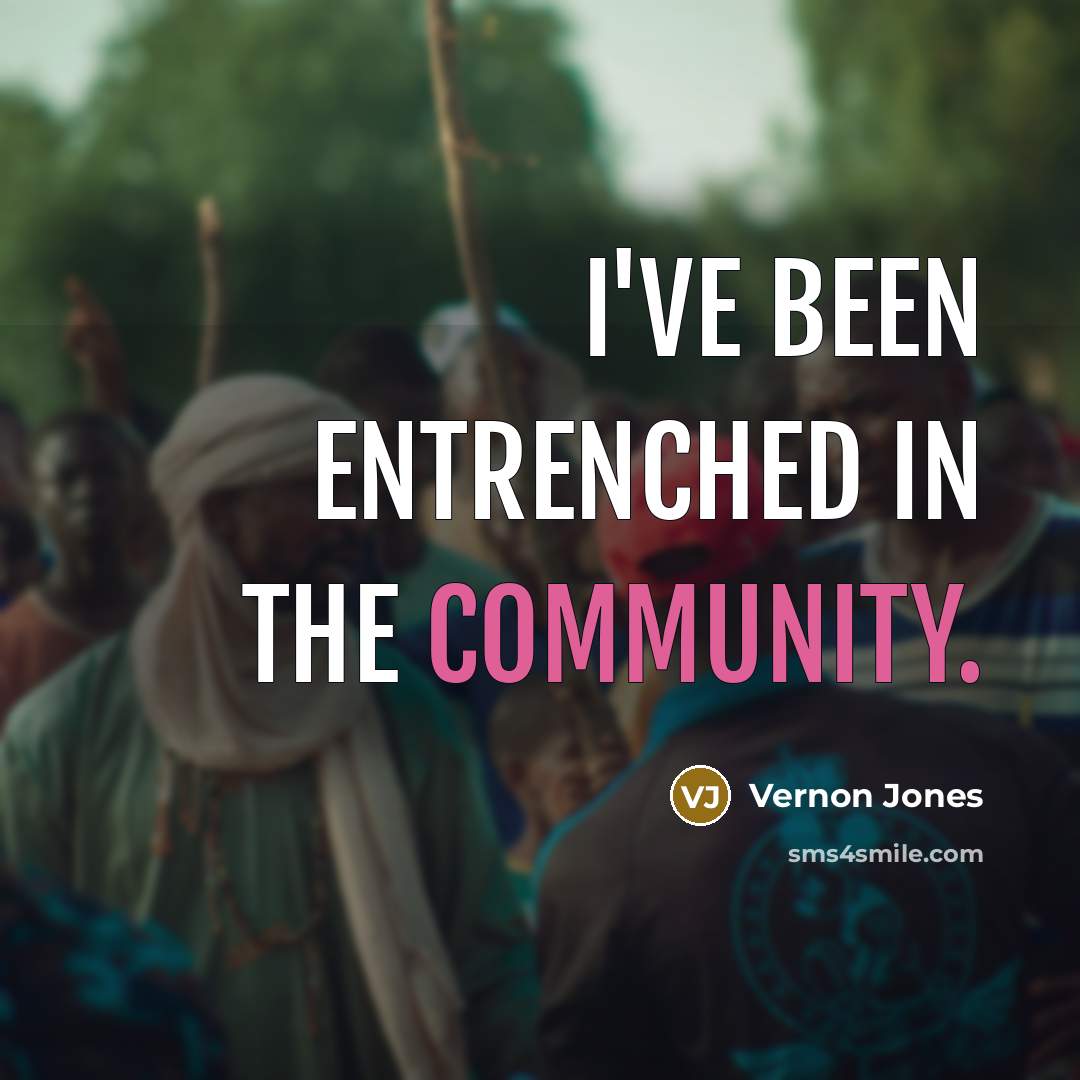“I've been entrenched in the community.” quote by Vernon Jones