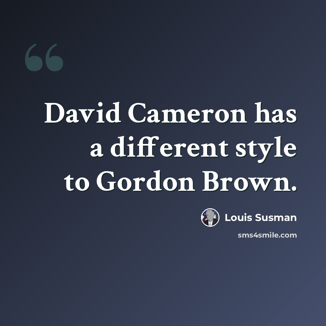 “David Cameron has a different style to Gordon Brown.” quote by Louis Susman
