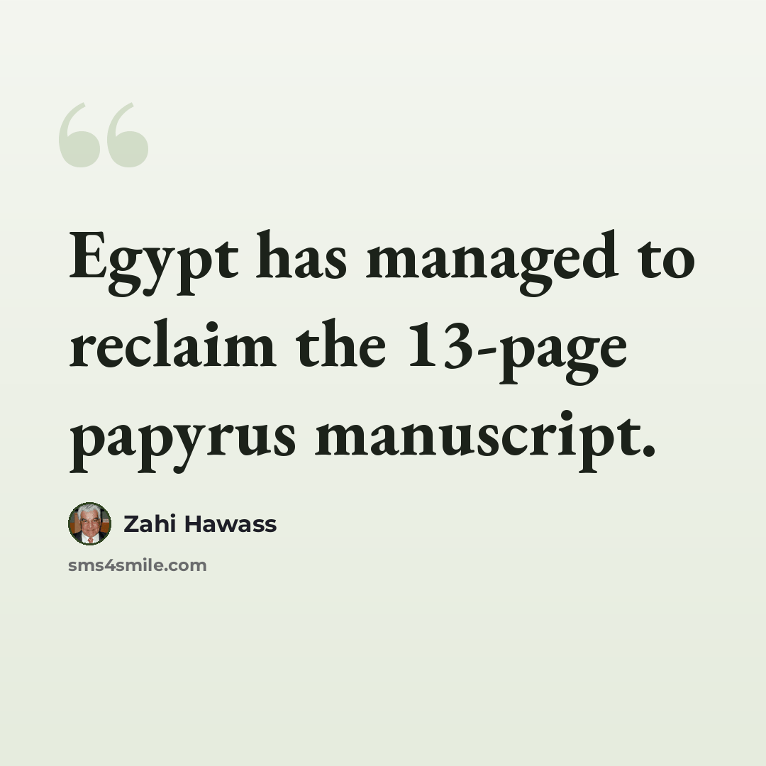 “Egypt has managed to reclaim the 13-page papyrus manuscript.” quote by Zahi Hawass