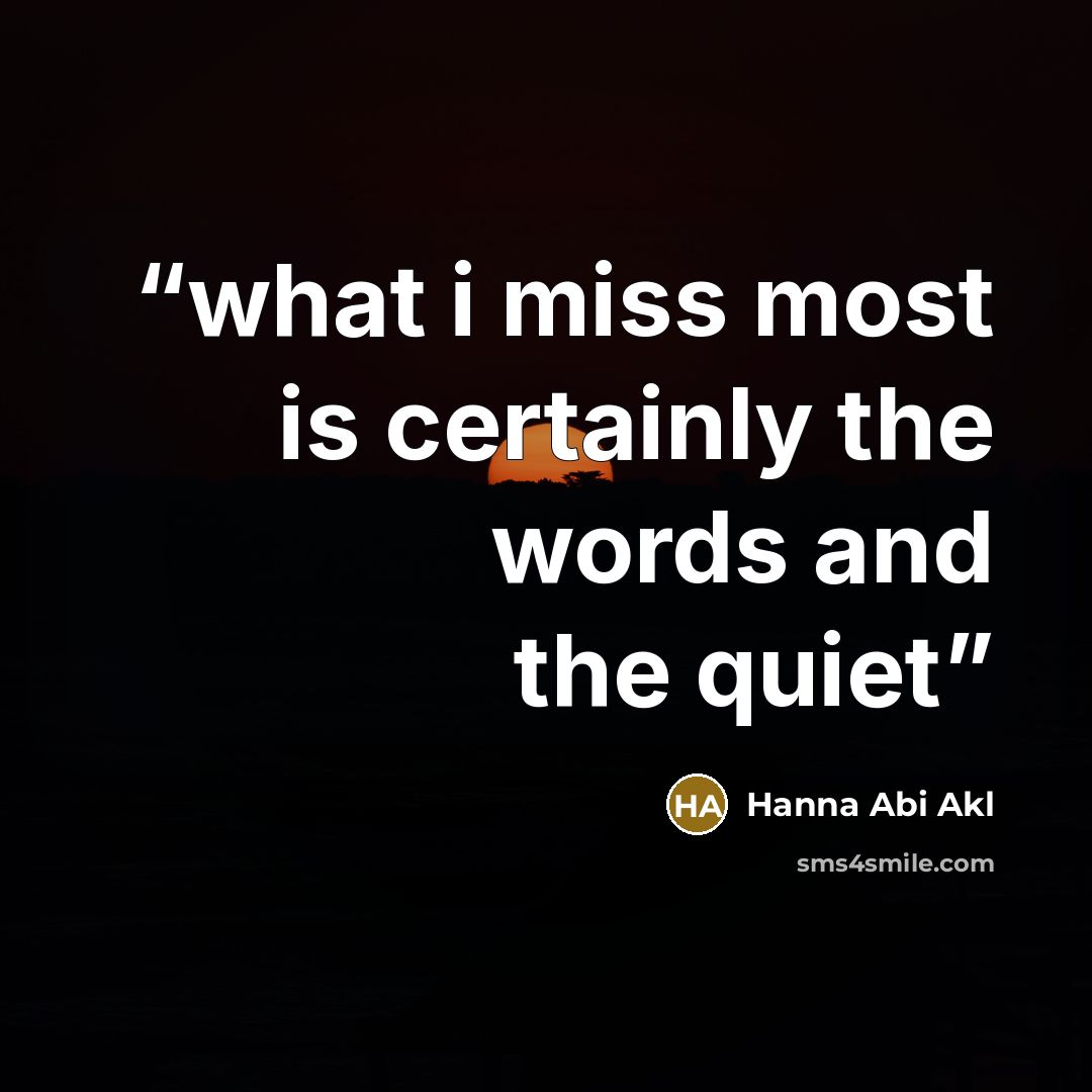 “what i miss most is certainly the words and the quiet” quote by Hanna Abi Akl