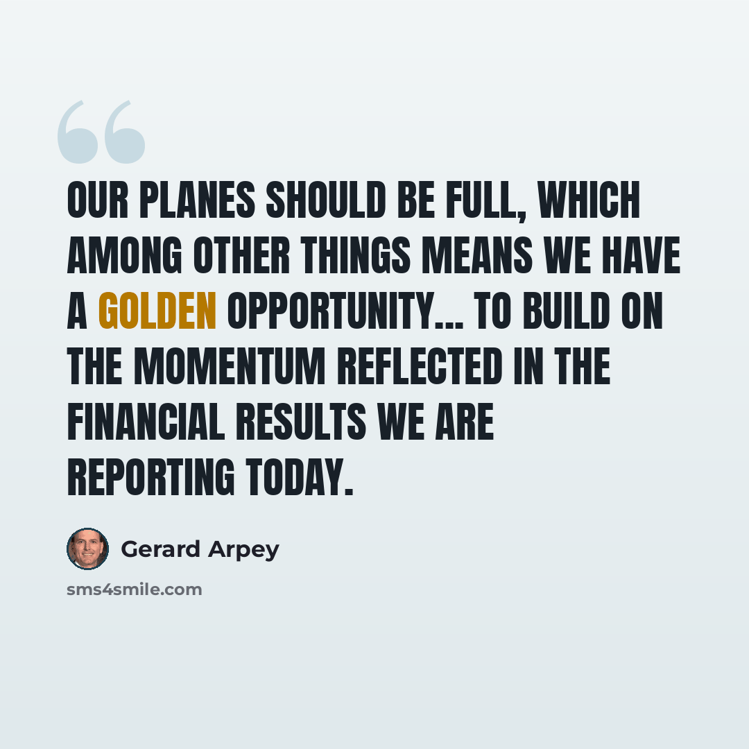 “Our planes should be full, which among other things means we have a golden opportunity... to build on the momentum reflected in the financial results we are reporting today.” quote by Gerard Arpey