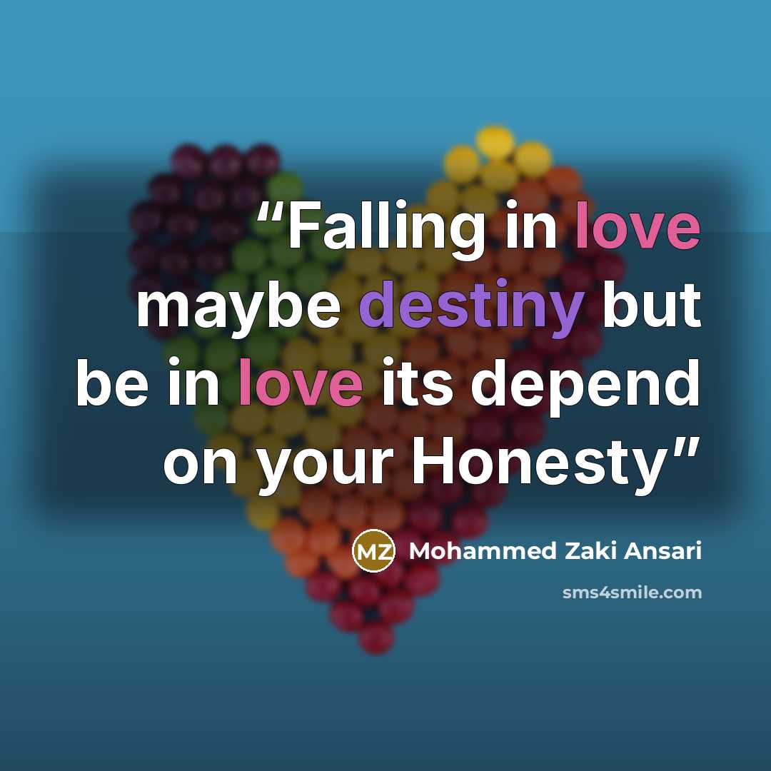 “Falling in love maybe destiny but be in love its depend on your Honesty” quote by Mohammed Zaki Ansari