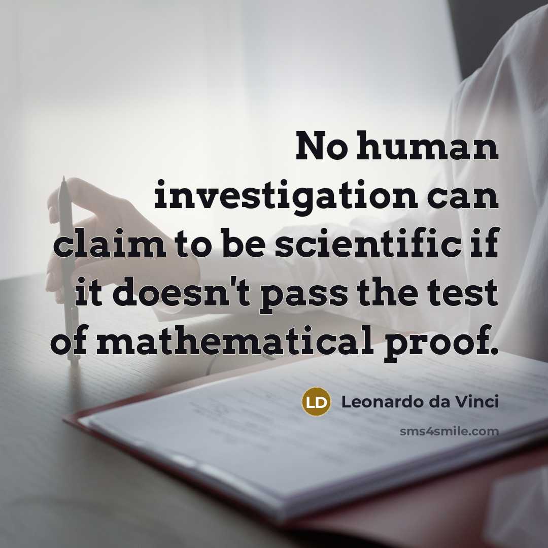 “No human investigation can claim to be scientific if it doesn't pass the test of mathematical proof.” quote by Leonardo da Vinci