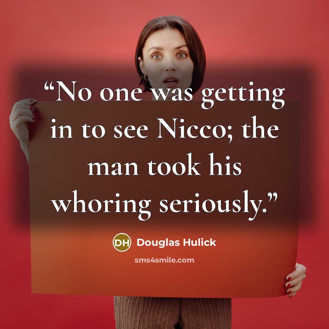 “No one was getting in to see Nicco; the man took his whoring seriously.” quote by Douglas Hulick