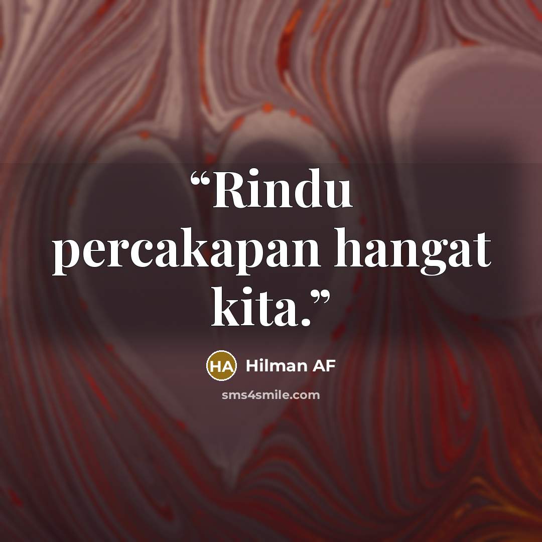 “Rindu percakapan hangat kita.” quote by Hilman AF