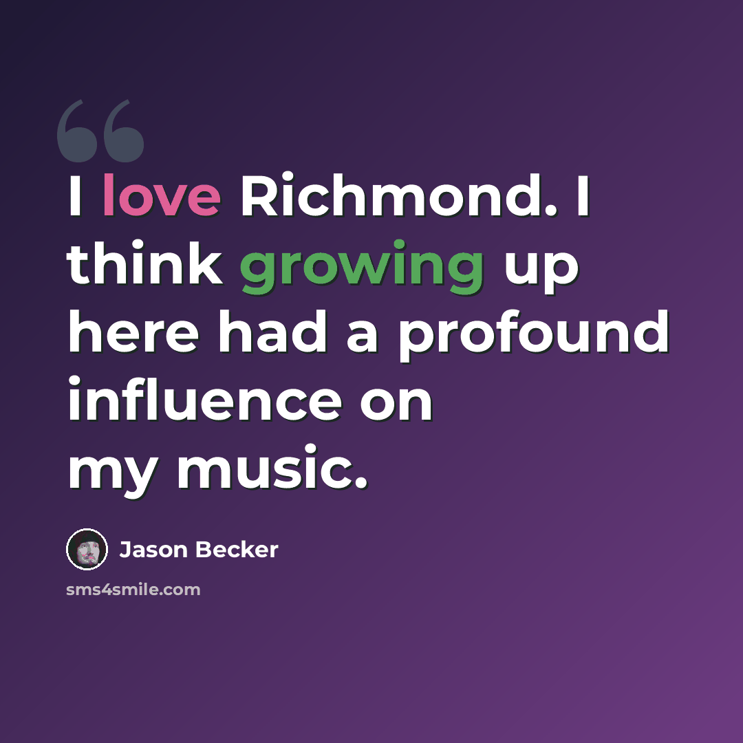“I love Richmond. I think growing up here had a profound influence on my music.” quote by Jason Becker