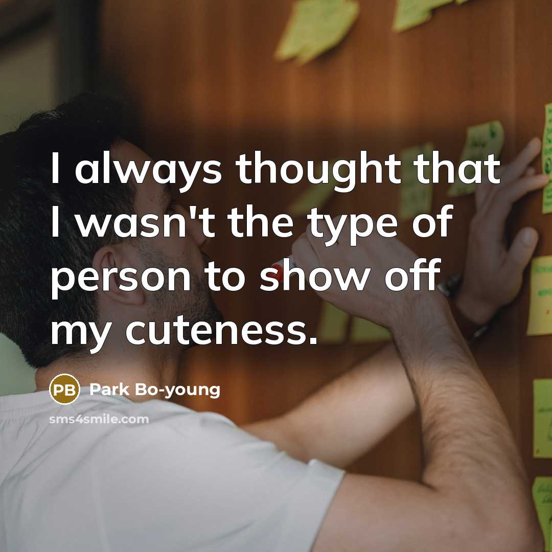“I always thought that I wasn't the type of person to show off my cuteness.” quote by Park Bo-young