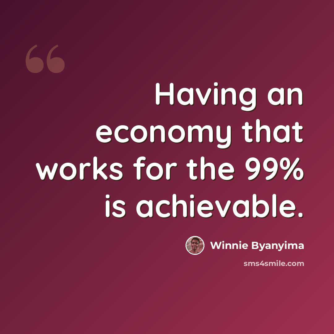 “Having an economy that works for the 99% is achievable.” quote by Winnie Byanyima