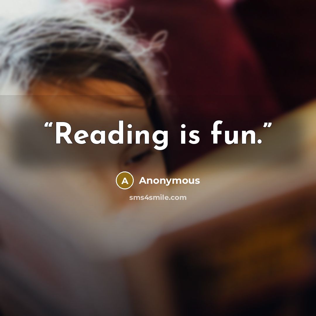 “Reading is fun.” quote by Anonymous