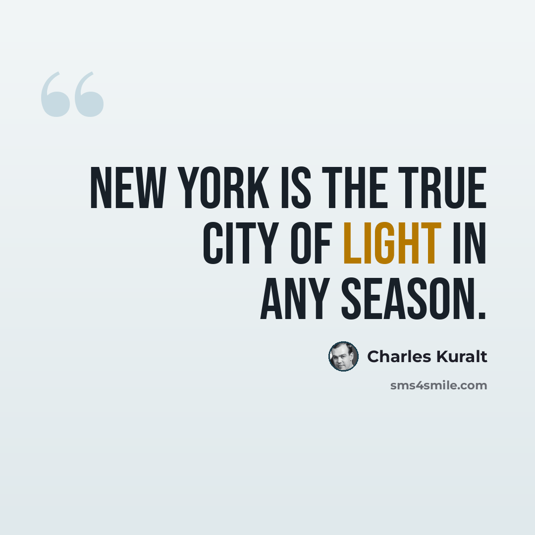 “New York is the true City of Light in any season.” quote by Charles Kuralt
