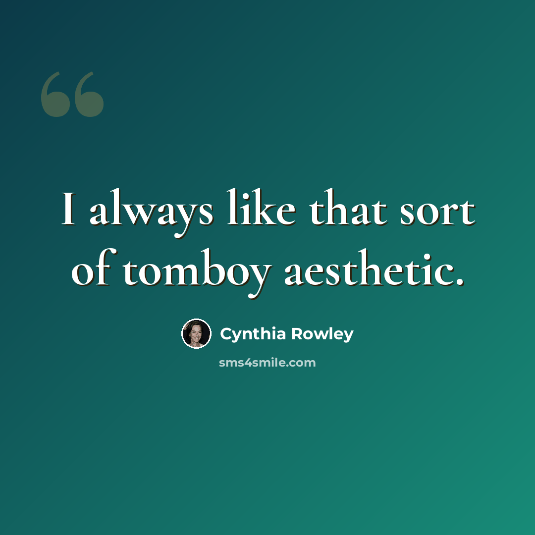 “I always like that sort of tomboy aesthetic.” quote by Cynthia Rowley