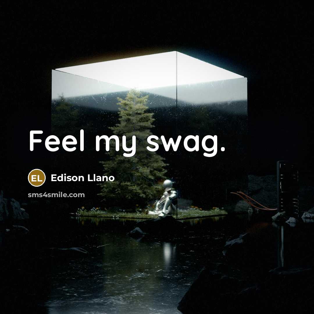 “Feel my swag.” quote by Edison Llano