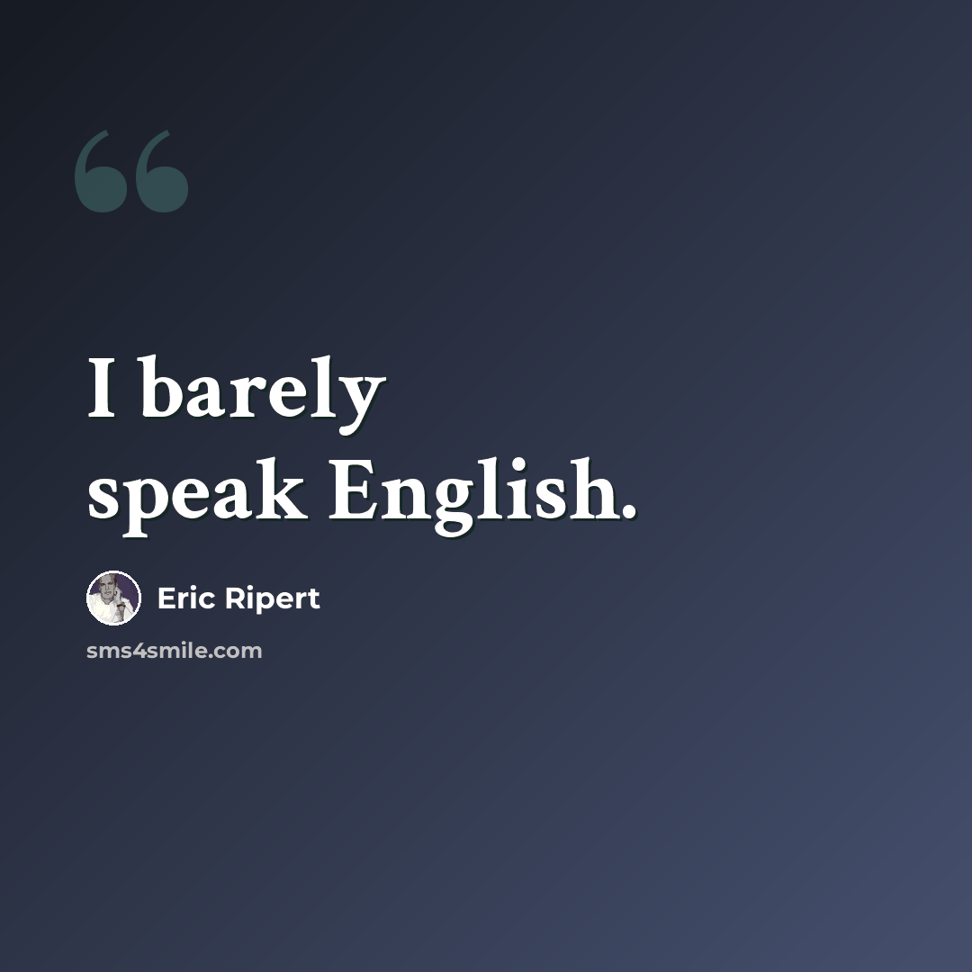 “I barely speak English.” quote by Eric Ripert