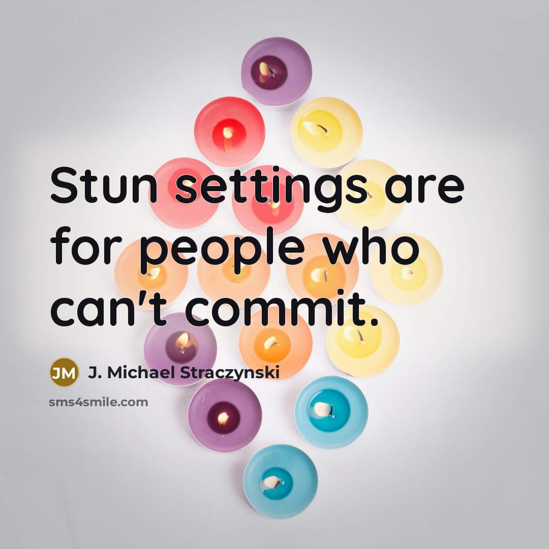 “Stun settings are for people who can't commit.” quote by J. Michael Straczynski