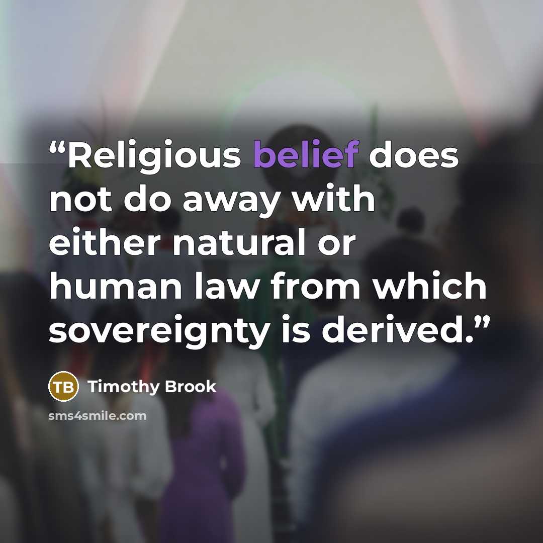 “Religious belief does not do away with either natural or human law from which sovereignty is derived.” quote by Timothy Brook