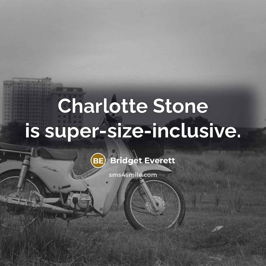 “Charlotte Stone is super-size-inclusive.” quote by Bridget Everett