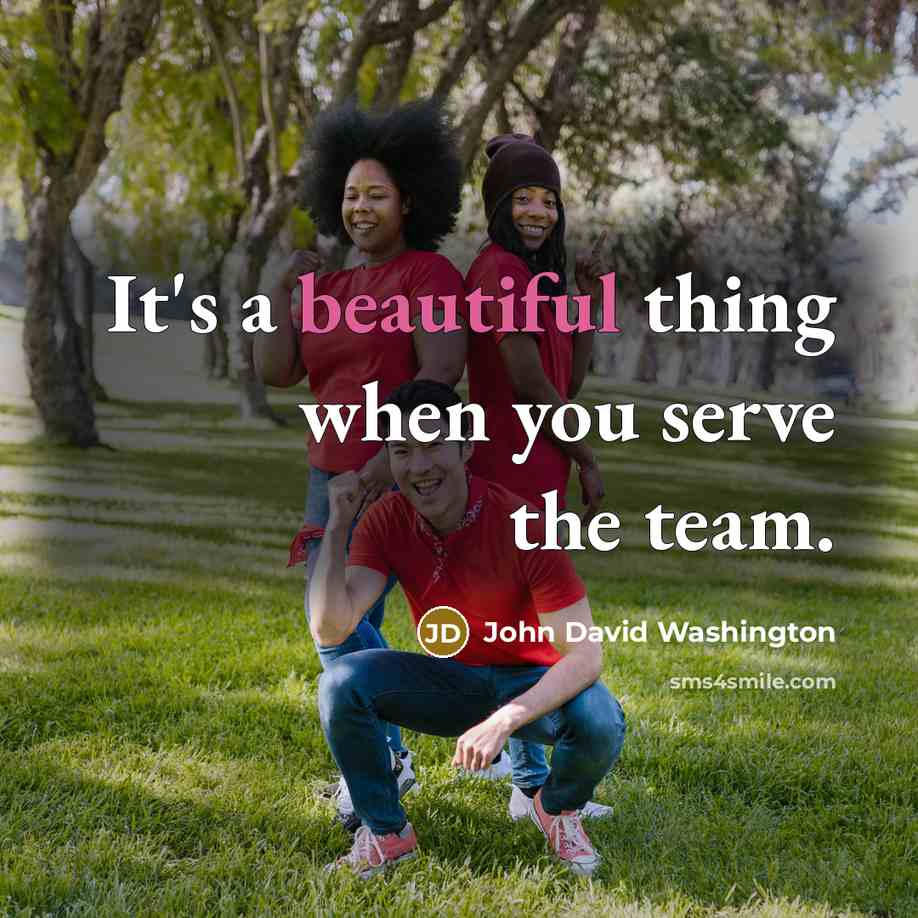 “It's a beautiful thing when you serve the team.” quote by John David Washington