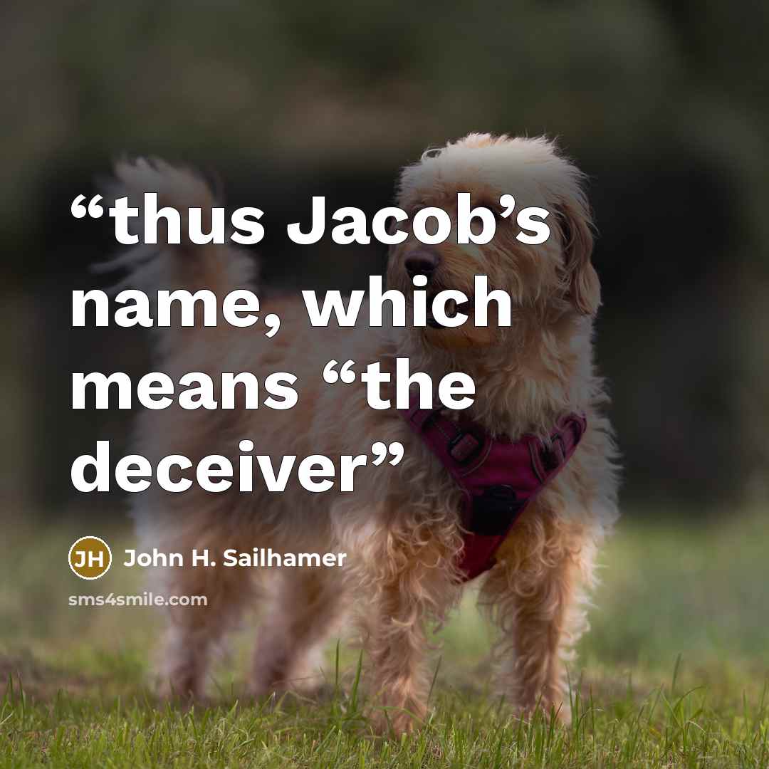 “thus Jacob’s name, which means “the deceiver” quote by John H. Sailhamer