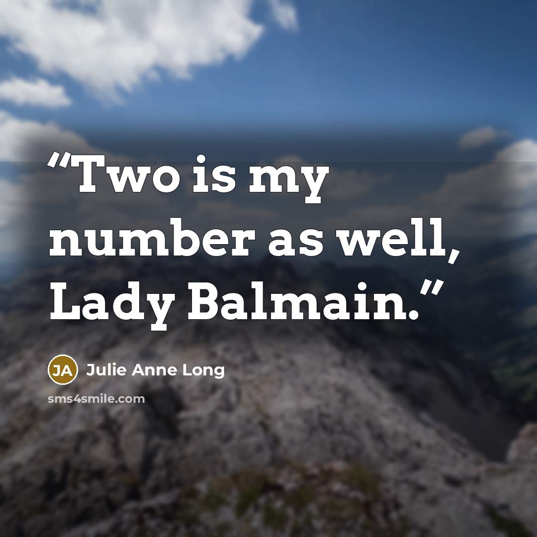 “Two is my number as well, Lady Balmain.” quote by Julie Anne Long