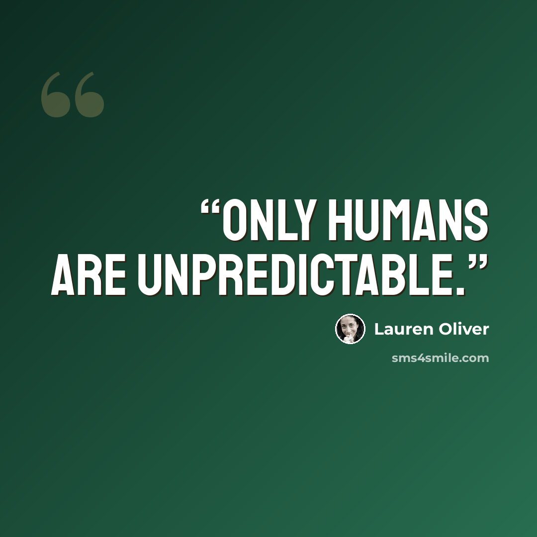 “Only humans are unpredictable.” quote by Lauren Oliver