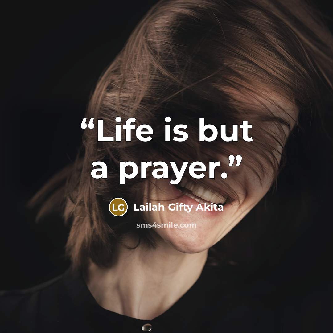 “Life is but a prayer.” quote by Lailah Gifty Akita