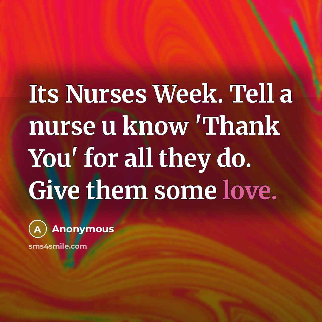 “Its Nurses Week. Tell a nurse u know 'Thank You' for all they do. Give them some love.” quote by Anonymous