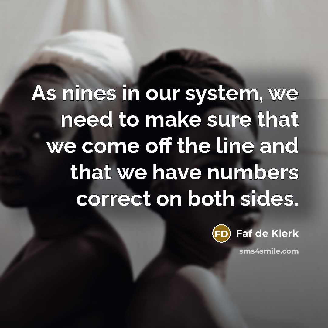 “As nines in our system, we need to make sure that we come off the line and that we have numbers correct on both sides.” quote by Faf de Klerk