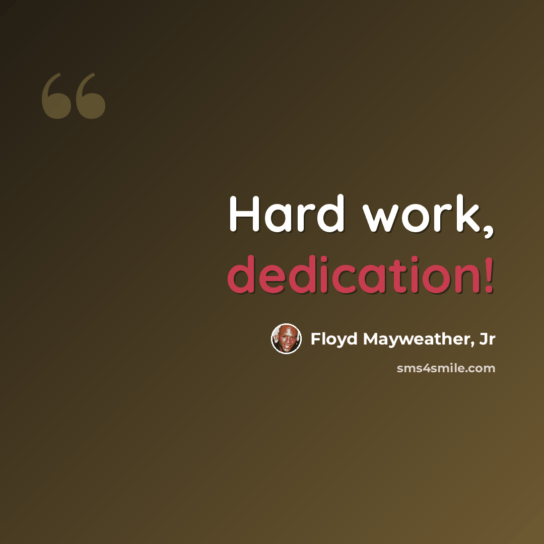 “Hard work, dedication!” quote by Floyd Mayweather, Jr