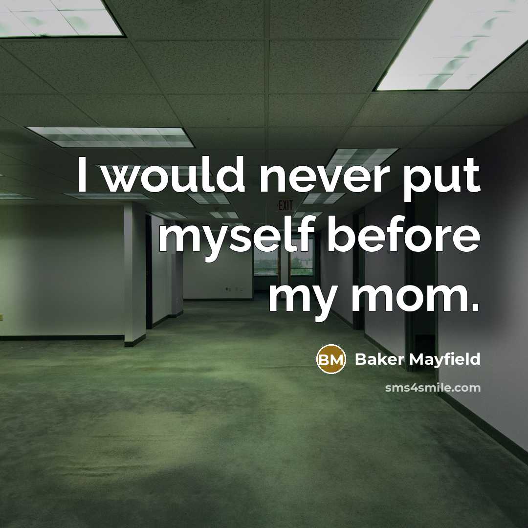 “I would never put myself before my mom.” quote by Baker Mayfield