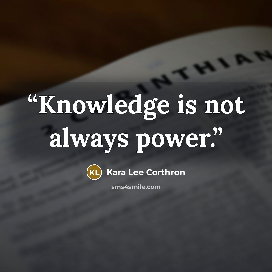 “Knowledge is not always power.” quote by Kara Lee Corthron