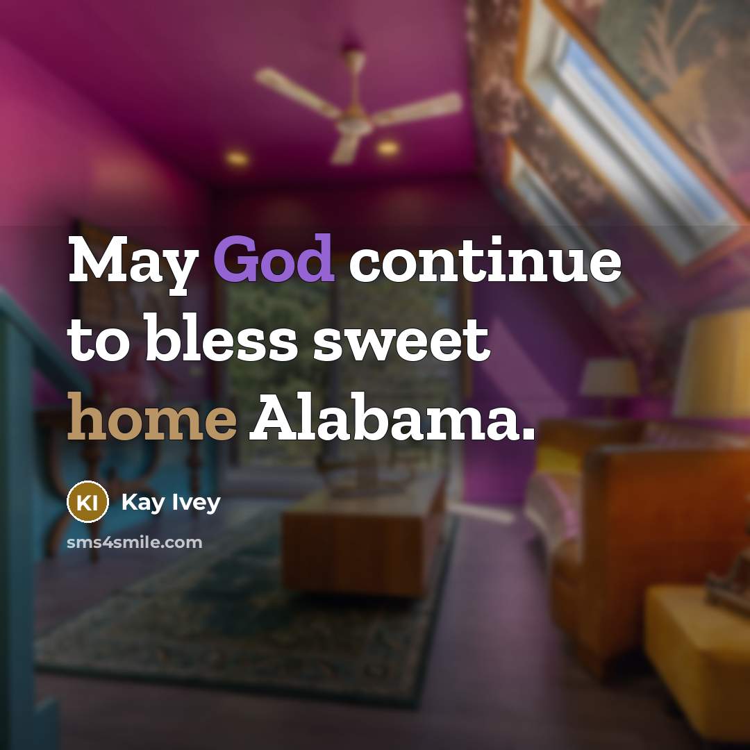 “May God continue to bless sweet home Alabama.” quote by Kay Ivey