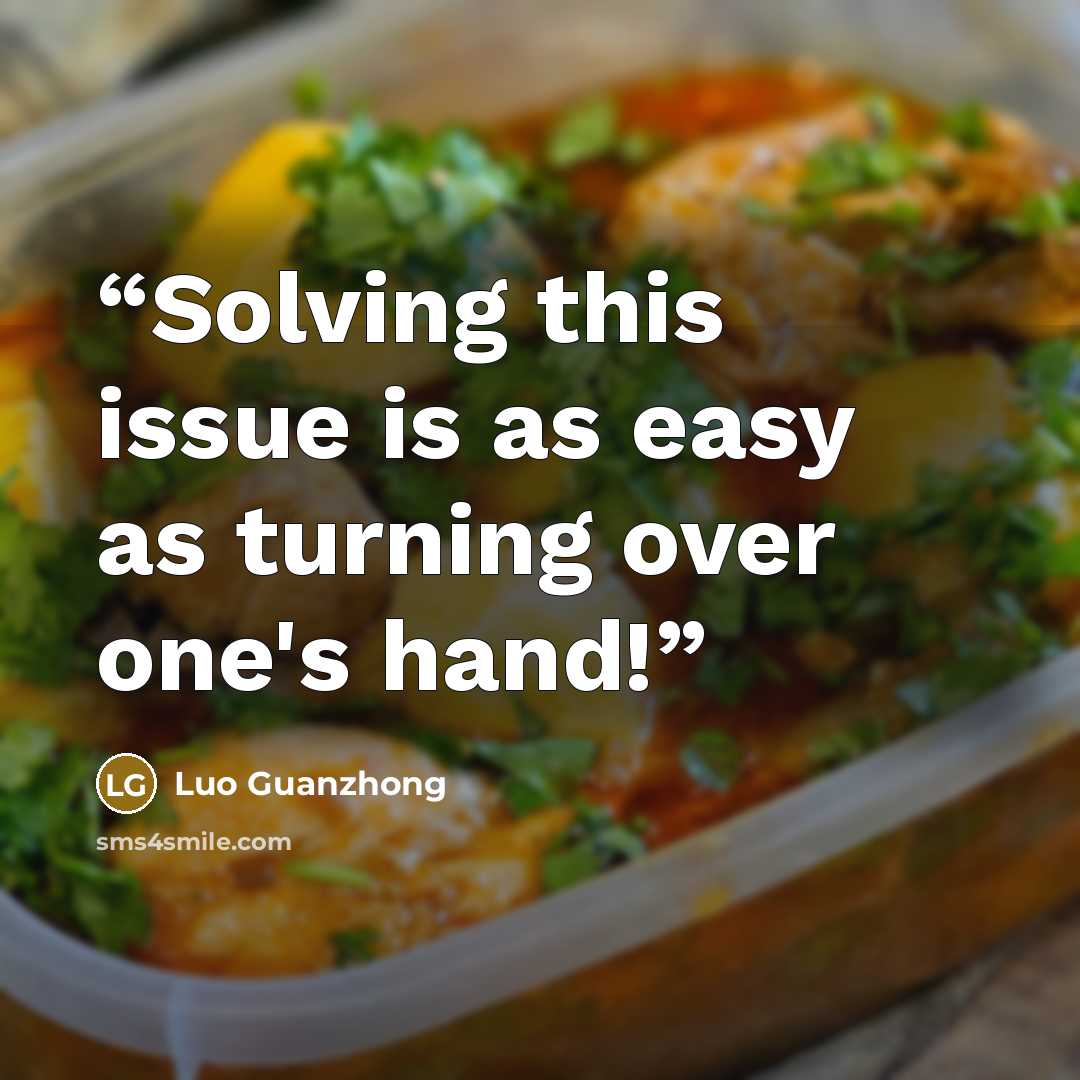 “Solving this issue is as easy as turning over one's hand!” quote by Luo Guanzhong